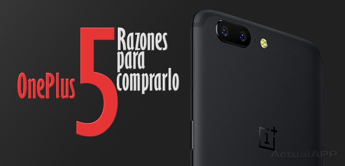 5 razones para comprar el oneplus 5